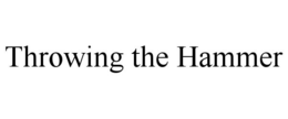 THROWING THE HAMMER trademark