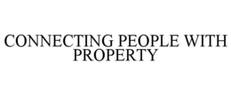 CONNECTING PEOPLE WITH PROPERTY trademark