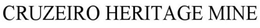 CRUZEIRO MINE HERITAGE trademark