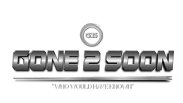 G2S GONE 2 SOON "WHO WOULD HAVE KNOWN" trademark
