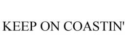 KEEP ON COASTIN' trademark