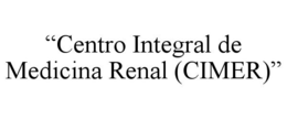 "CENTRO INTEGRAL DE MEDICINA RENAL (CIMER)" trademark