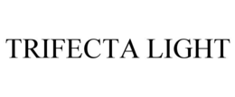 TRIFECTA LIGHT trademark