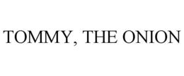 TOMMY, THE ONION trademark