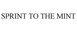 SPRINT TO THE MINT trademark