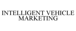 INTELLIGENT VEHICLE MARKETING trademark