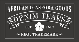 AFRICAN DIASPORA GOODS DENIM TEARS EST. 1619 REG. TRADEMARK trademark
