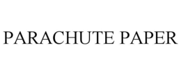PARACHUTE PAPER trademark