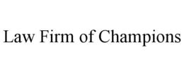 LAW FIRM OF CHAMPIONS trademark