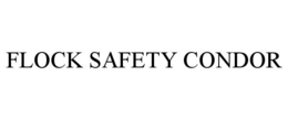 FLOCK SAFETY CONDOR trademark