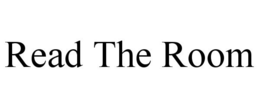 READ THE ROOM trademark