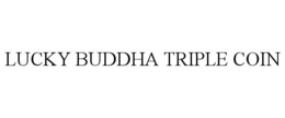 LUCKY BUDDHA TRIPLE COIN trademark