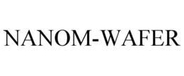 NANOM-WAFER trademark