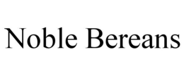 NOBLE BEREANS trademark