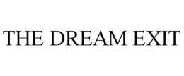 THE DREAM EXIT trademark