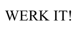 WERK IT! trademark