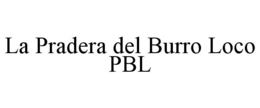 LA PRADERA DEL BURRO LOCO PBL trademark