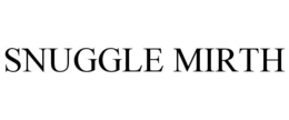 SNUGGLE MIRTH trademark