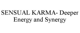 SENSUAL KARMA- DEEPER ENERGY AND SYNERGY trademark