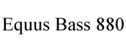 EQUUS BASS 880 trademark