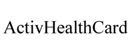 ACTIVHEALTHCARD trademark