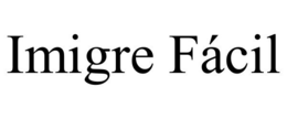 IMIGRE FÁCIL trademark