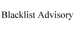 BLACKLIST ADVISORY trademark