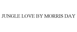 JUNGLE LOVE BY MORRIS DAY trademark