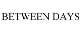 BETWEEN DAYS trademark