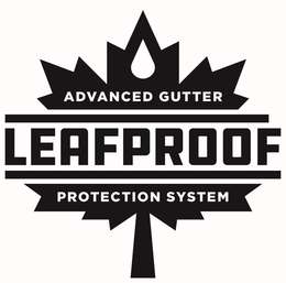 ADVANCED GUTTER LEAFPROOF PROTECTION SYSTEM trademark
