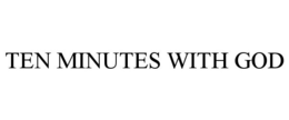 TEN MINUTES WITH GOD trademark