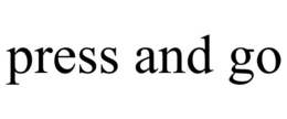 PRESS AND GO trademark