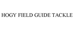 HOGY FIELD GUIDE TACKLE trademark