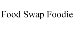FOOD SWAP FOODIE trademark