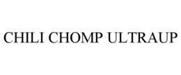 CHILI CHOMP ULTRAUP trademark