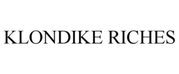 KLONDIKE RICHES trademark