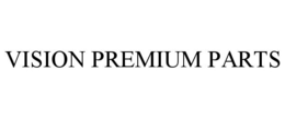VISION PREMIUM PARTS trademark