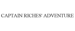 CAPTAIN RICHES' ADVENTURE trademark