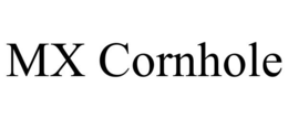 MX CORNHOLE trademark