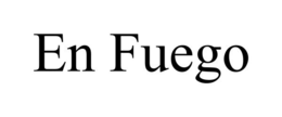 EN FUEGO trademark