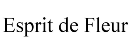 ESPRIT DE FLEUR trademark
