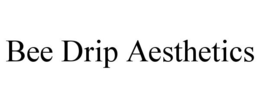 BEE DRIP AESTHETICS trademark