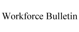 WORKFORCE BULLETIN trademark