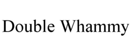DOUBLE WHAMMY trademark