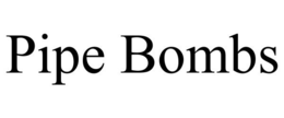 PIPE BOMBS trademark