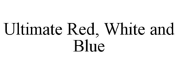 ULTIMATE RED, WHITE AND BLUE trademark