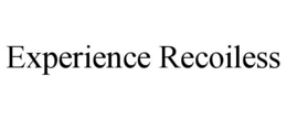 EXPERIENCE RECOILESS trademark