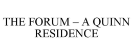 THE FORUM - A QUINN RESIDENCE trademark