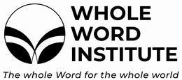 WHOLE WORD INSTITUTE THE WHOLE WORD FOR THE WHOLE WORLD trademark