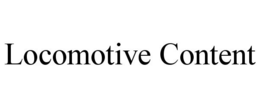 LOCOMOTIVE CONTENT trademark
